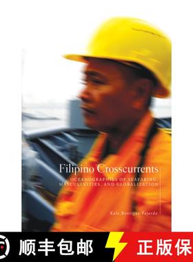 【3-4周达】Filipino Crosscurrents: Oceanographies of Seafaring, Masculinities, and Globalization [9780816667574]