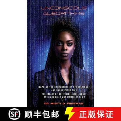【3-4周达】Unconscious Algorithms: Mapping the Confluence of Neuroscience and Unconscious Bias: Artif... [9798218240110]