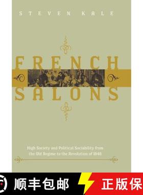 预订 French Salons: High Society and Political Sociability from the Old Regime to the Revolution of 1848 [9780801877292]