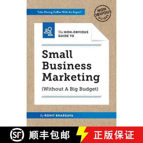 【3-4周达】Non-Obvious Guide to Small Business Marketing (Without a Big Budget): (Without A Big Budget) [9781940858609]