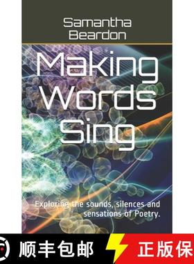 预订 Making Words Sing: Exploring the sounds, silences and sensations of Poetry. [9781527250529]