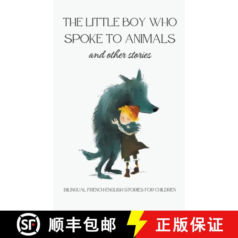 预订 The Little Boy who Spoke to Animals and Other Stories: Bilingual French-English Stories for Chil... [9798223608370]
