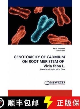 预订 GENOTOXICITY OF CADMIUM ON ROOT MERISTEM OF  Vicia faba L. [9783844318449]