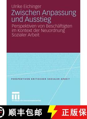 【3-4周达】Zwischen Anpassung und Ausstieg : Perspektiven von Beschäftigten im Kontext der Neuordnun... [9783531164731]
