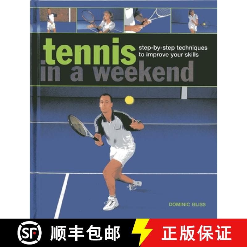 【2-3周达】Tennis in a Weekend: Step-By-Step Techniques to Improve Your Skills [9780754827412]