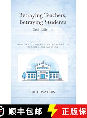【3-4周达】Betraying Teachers, Betraying Students: Higher Education's Malpractice in Teacher Preparat... [9781475868500]