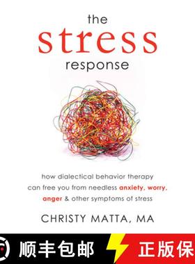 【3-4周达】The Stress Response: How Dialectical Behavior Therapy Can Free You from Needless Anxiety, ... [9781608821303]