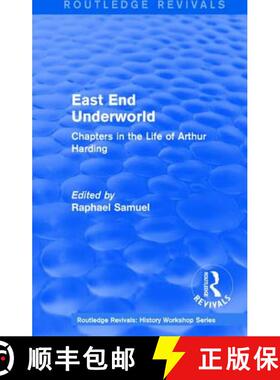 【3-4周达】Routledge Revivals: East End Underworld (1981): Chapters in the Life of Arthur Harding [9781138212282]