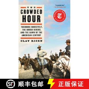 Theodore Roosevelt Hour The American Dawn the Century Riders Crowded and 4周达 9781501144004 Rough