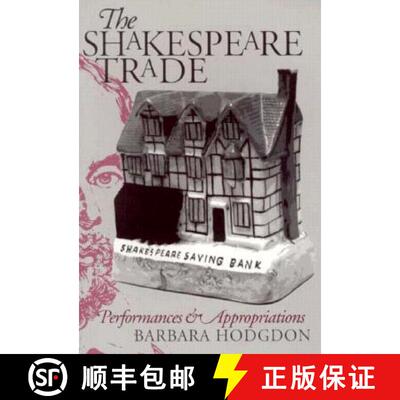 【3-4周达】The Shakespeare Trade: Performances and Appropriations [9780812213898]