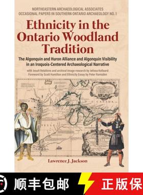 预订 Ethnicity in the Ontario Woodland Tradition: The Algonquin and Huron Alliance and Algonquin Visi... [9781779623911]