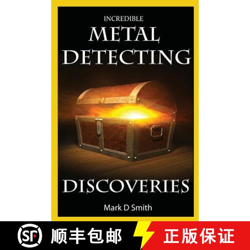 【3-4周达】Incredible Metal Detecting Discoveries: True Stories of Amazing Treasures Found by Everyda... [9781499504019]