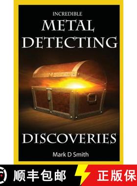 预订 Incredible Metal Detecting Discoveries: True Stories of Amazing Treasures Found by Everyday People [9781499504019]