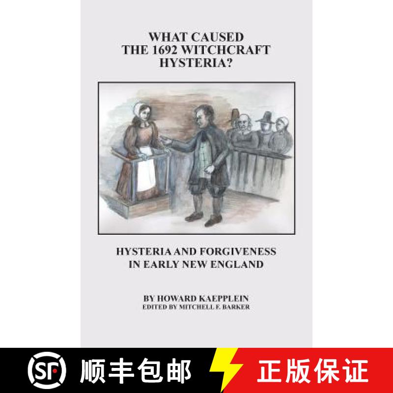 【3-4周达】What Caused the 1692 Witchcraft Hysteria: Hysteria and Forgiveness in Early New England [9780990726913]