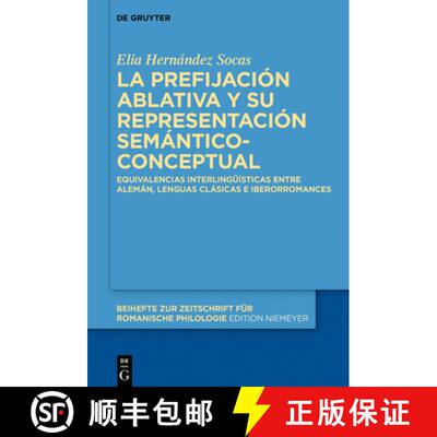 【3-4周达】La Prefijación Ablativa Y Su Representación Semántico-Conceptual: Equivalencias Interli... [9783110645361]