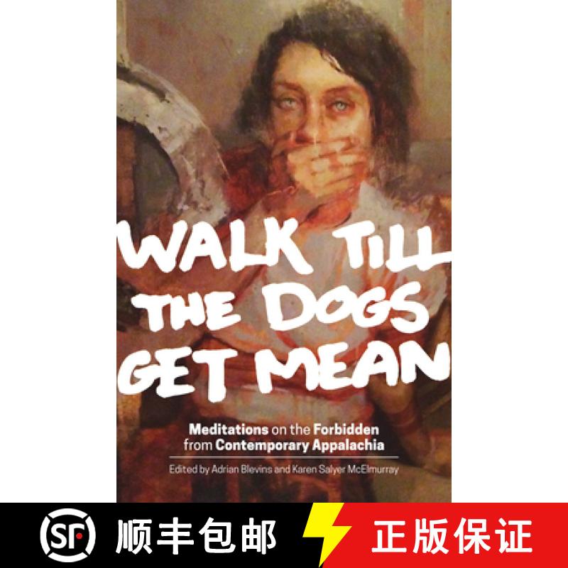【3-4周达】Walk Till the Dogs Get Mean: Meditations on the Forbidden from Contemporary Appalachia [9780821421680]