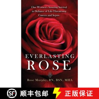 【3-4周达】Everlasting Rose: One Woman's Amazing Survival Despite Three Life-Threating Cancers and Ot... [9781965340127]
