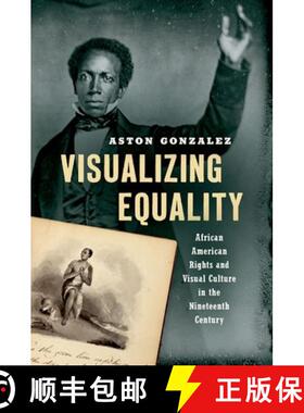 预订 Visualizing Equality: African American Rights and Visual Culture in the Nineteenth Century [9781469659961]