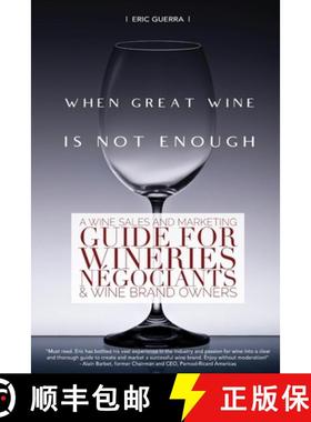 预订 When Great Wine Is Not Enough: A Wine Sales And Marketing Guide For Wineries, Négociants & Wine... [9780578629513]