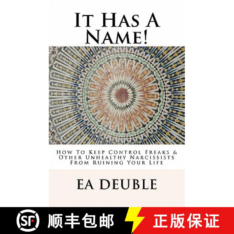 【3-4周达】It Has A Name!: How To Keep Control Freaks & Other Unhealthy Narcissists From Ruining Your... [9780982724828]