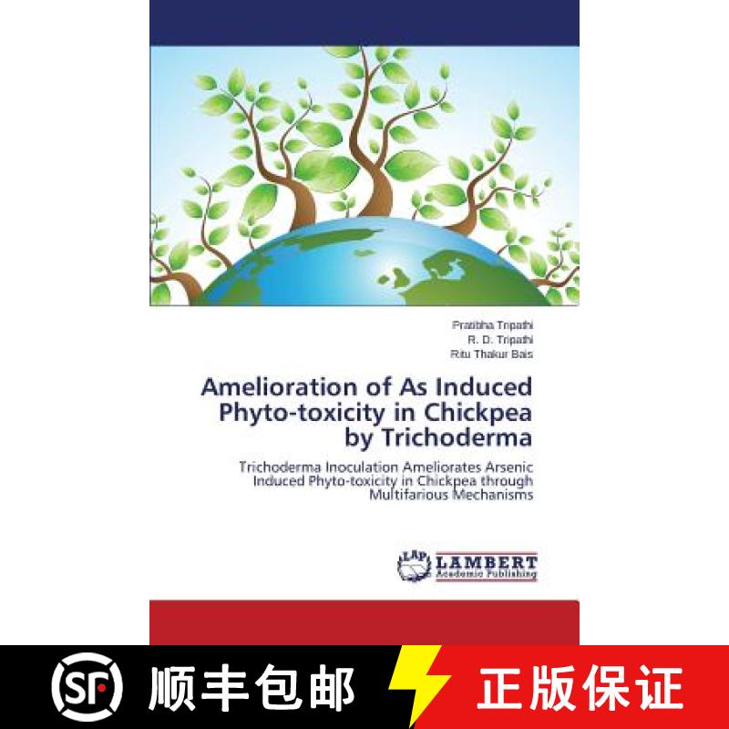 预订 Amelioration of As Induced Phyto-toxicity in Chickpea by Trichoderma [9783659766206]