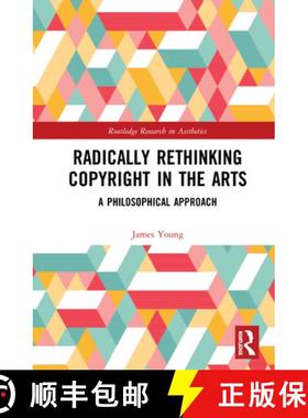 【3-4周达】Radically Rethinking Copyright in the Arts : A Philosophical Approach [9780367521837]