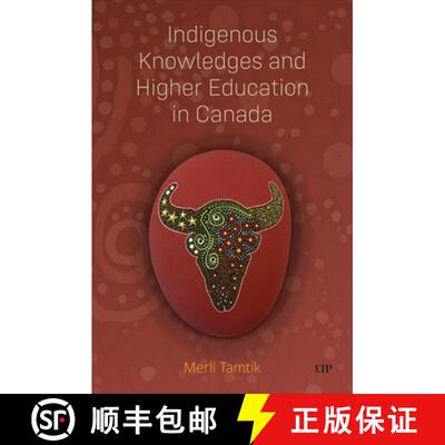 【3-4周达】Indigenous Knowledges and Higher Education in Canada [9781487542900]