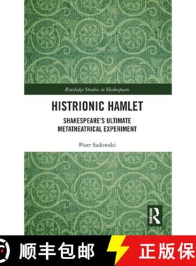 【3-4周达】Histrionic Hamlet: Shakespeare's Ultimate Metatheatrical Experiment [9781032827605]