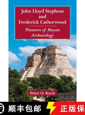 【3-4周达】John Lloyd Stephens and Frederick Catherwood : Pioneers of Mayan Archaeology [9780786471072]