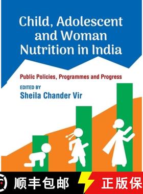 【3-4周达】Child, Adolescent and Woman Nutrition in India: Public Policies, Programmes and Progress [9789394915176]