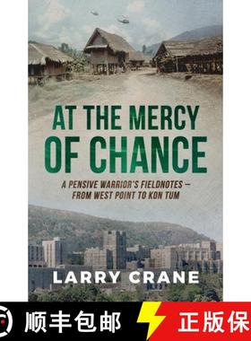 【3-4周达】At the Mercy of Chance: A Pensive Warrior's Field Notes from West Point to Kon Tum [9798218358297]