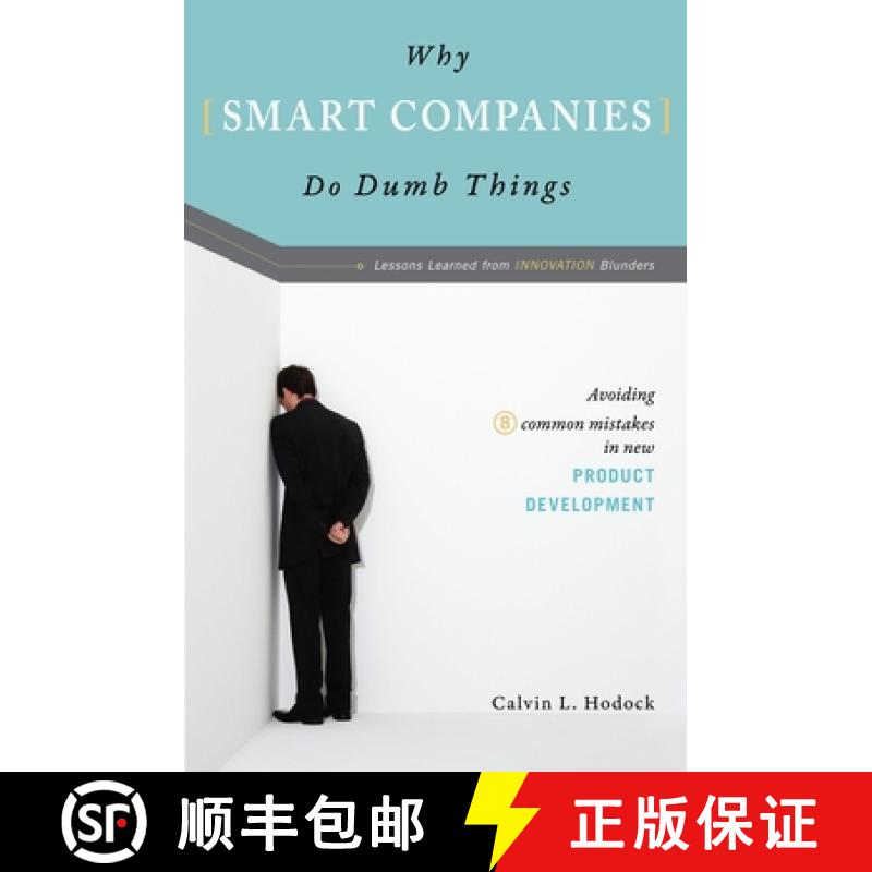 预订 Why Smart Companies Do Dumb Things: Lessons Learned from Innovation Blunders: Avoiding Eight Com... [9781591025689]