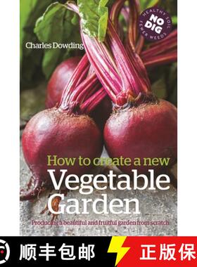 【3-4周达】How to Create a New Vegetable Garden: Producing a Beautiful and Fruitful Garden from Scratch [9780857844743]