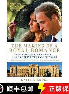【3-4周达】The Making of a Royal Romance: William, Kate, and Harry -- A Look Behind the Palace Walls ... [9781602861534]