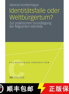 【3-4周达】Identitätsfalle oder Weltbürgertum? : Zur praktischen Grundlegung der Migranten-Identität [9783531187006]