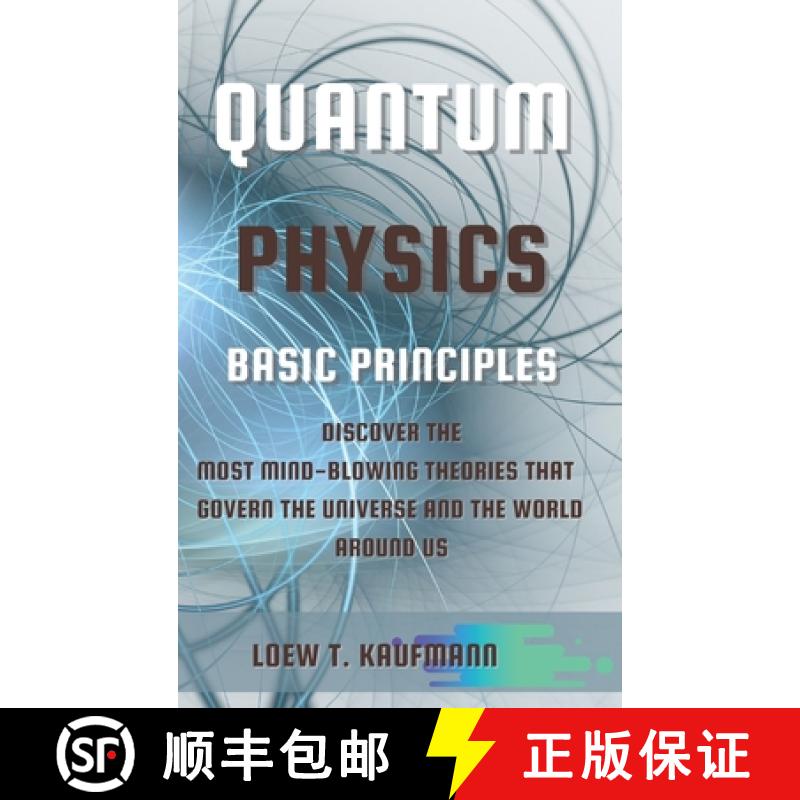 【3-4周达】Quantum Physics Basic Principles: Discover the Most Mind Blowing Theories That Govern the ... [9781914045493]