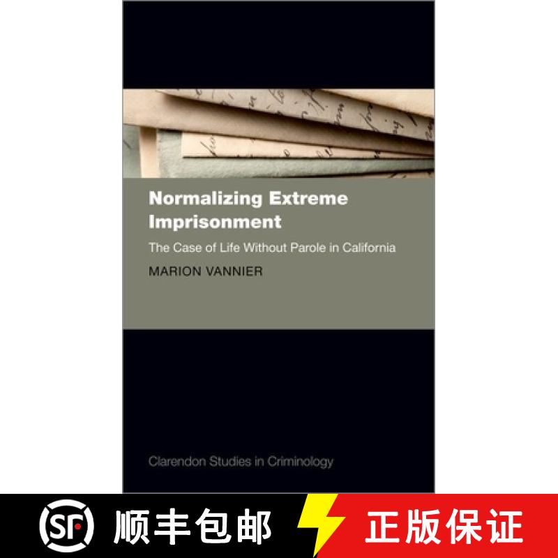 【3-4周达】Normalizing Extreme Imprisonment: The Case of Life Without Parole in California [9780198827825]
