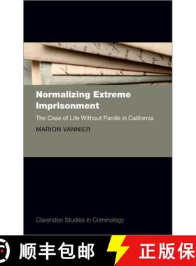 【3-4周达】Normalizing Extreme Imprisonment: The Case of Life Without Parole in California [9780198827825]