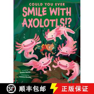 预订 Could You Ever Smile with Axolotls!? [9781546179030]