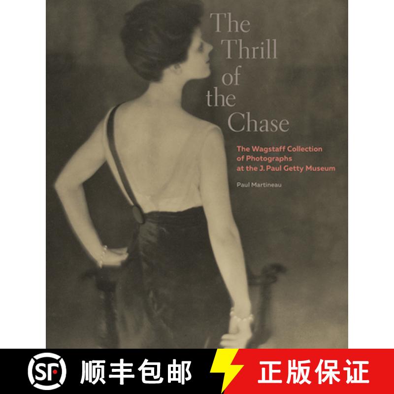 【3-4周达】The Thrill of the Chase: The Wagstaff Collection of Photographs at the J. Paul Getty Museum [9781606064672]