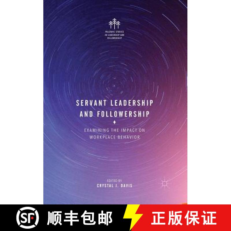 【3-4周达】Servant Leadership and Followership : Examining the Impact on Workplace Behavior [9783319866086]