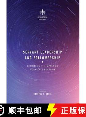 【3-4周达】Servant Leadership and Followership : Examining the Impact on Workplace Behavior [9783319866086]