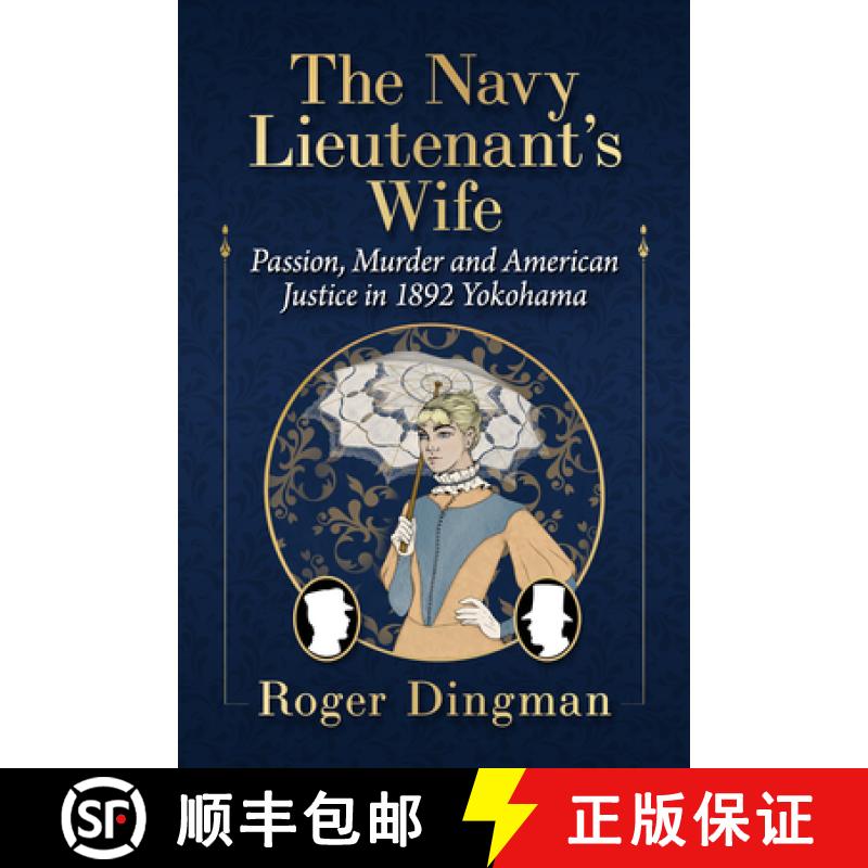 【3-4周达】The Navy Lieutenant's Wife : Passion, Murder and American Justice in 1892 Yokohama [9781476695228]