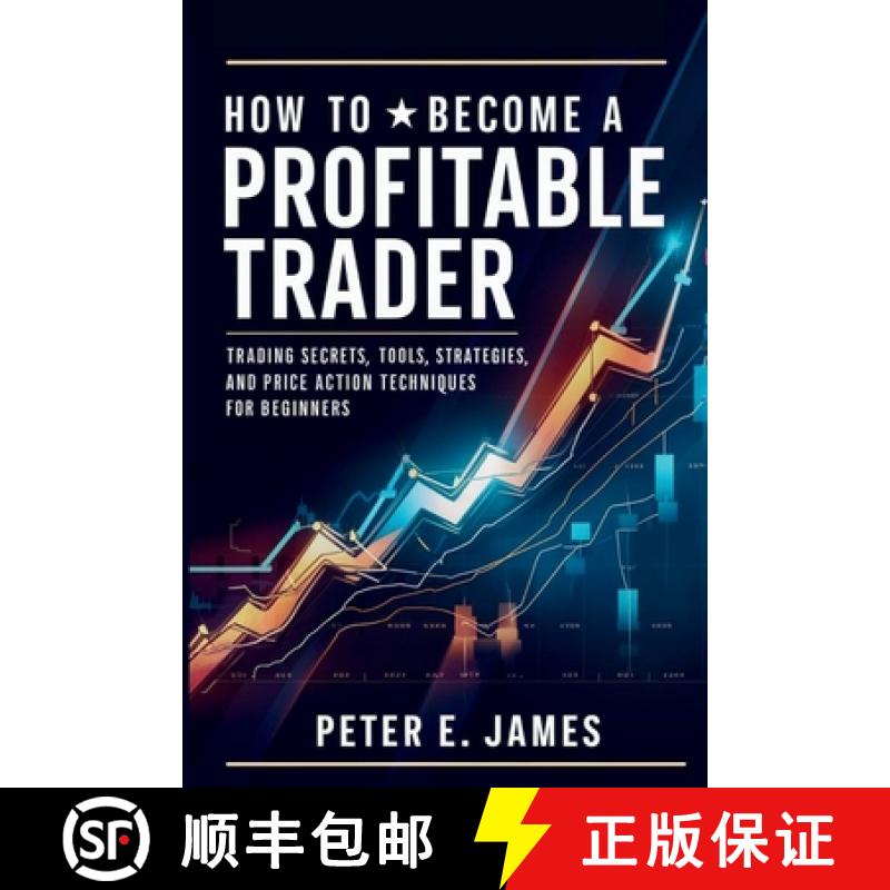 预订 How to Become a Profitable Trader: Trading Secrets, Tools, Strategies, and Price Action Techniqu... [9798330683109]