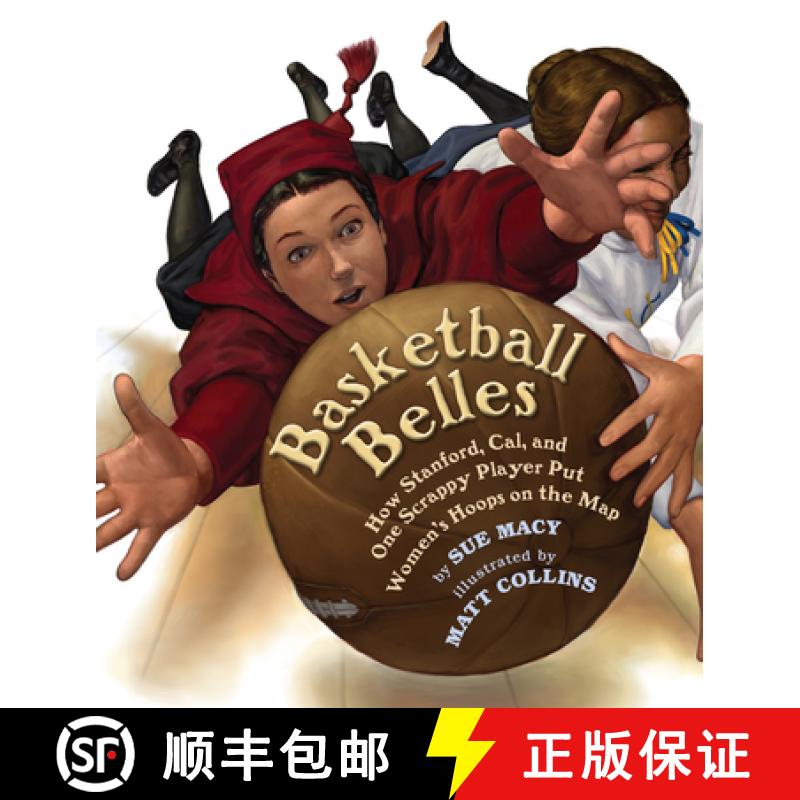【3-4周达】Basketball Belles: How Stanford, Cal, and One Scrappy Player Put Womens Hoops on the Map [9780823441754]