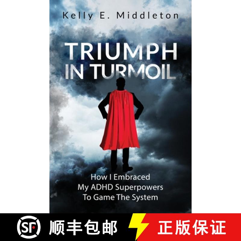 【3-4周达】Triumph in Turmoil: How I Embraced My ADHD Superpowers to Game the System [9781737460824]