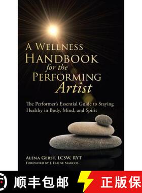 【3-4周达】A Wellness Handbook for the Performing Artist: The Performer's Essential Guide to Staying ... [9781452595511]