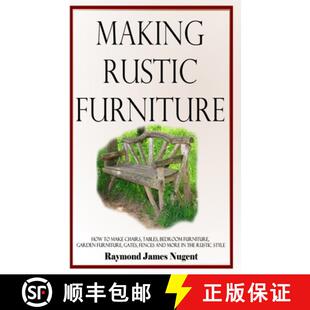 预订 Making Rustic Furniture: How to make chairs, tables, bedroom furniture, garden furniture, gates,... [9781387805716]