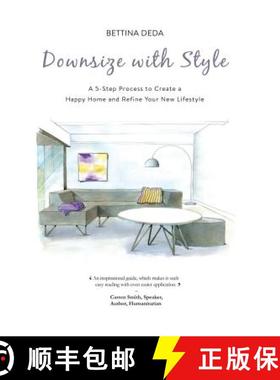 【3-4周达】Downsize With Style: A 5-Step Process to Create a Happy Home and Refine Your New Lifestyle [9780992401306]