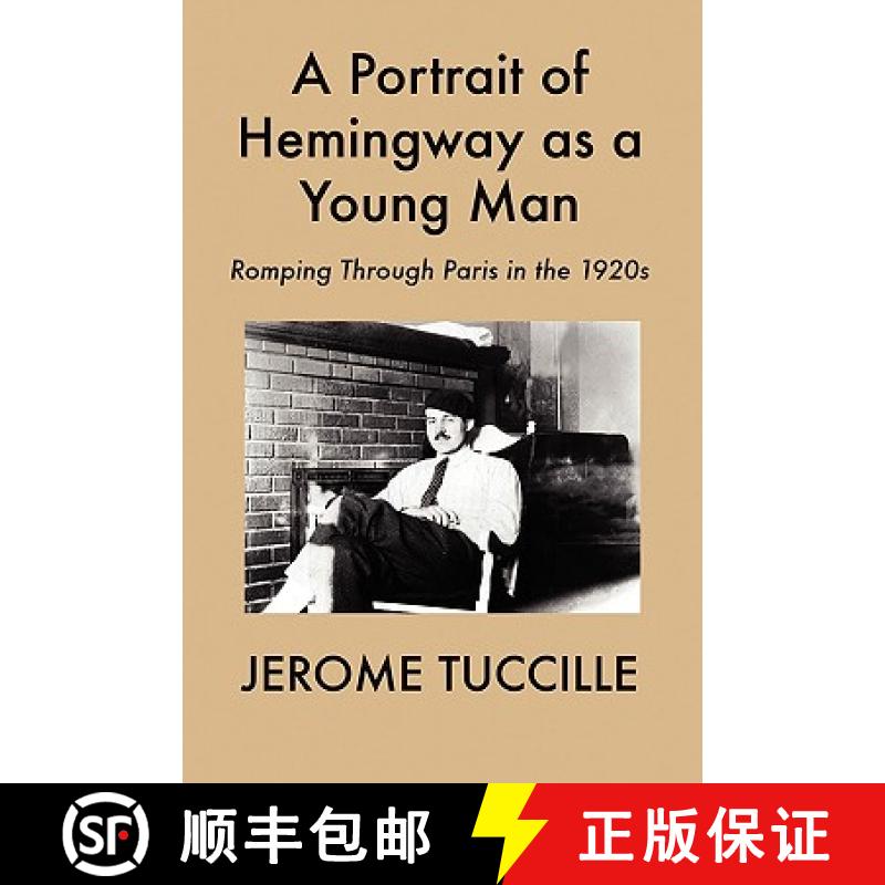 【3-4周达】A Portrait of Hemingway as a Young Man: Romping Through Paris in the 1920s [9781935199014]